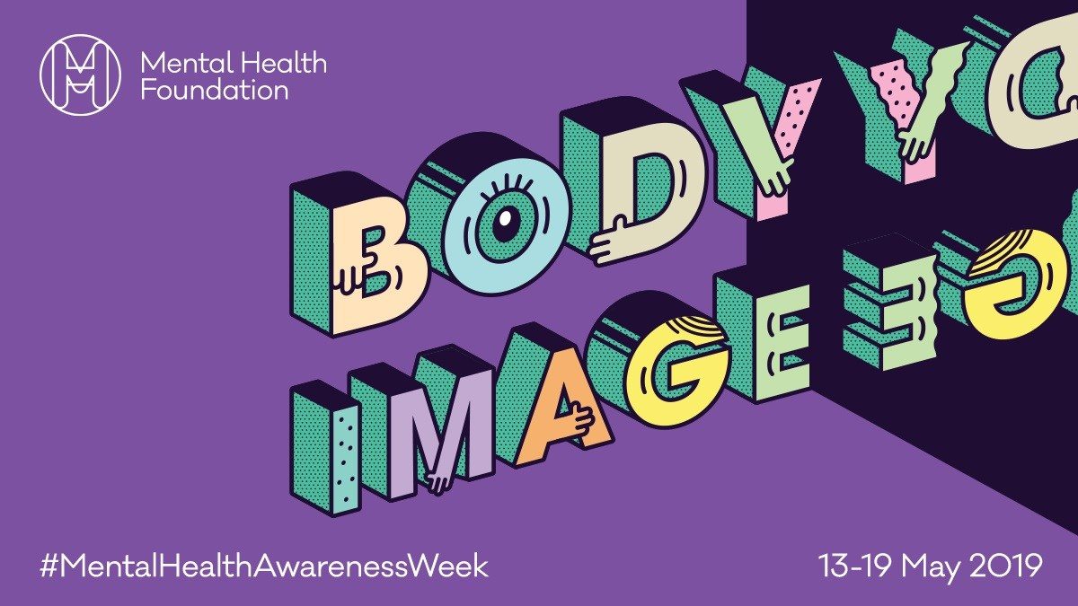 Mental Health Awareness Week – body image – how we think and feel about our bodies.