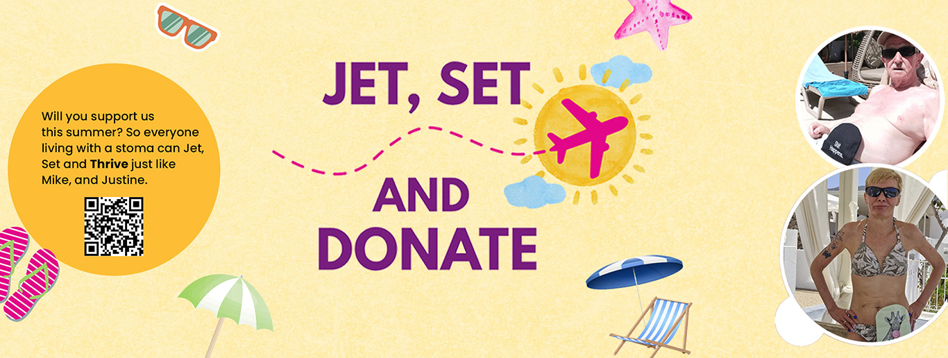 Jet, Set and Donate this Summer! Do you want to ensure people with a stoma have the confidence to travel and live life to the full, enjoying their summer break with no additional fear or worry? A donation to Colostomy UK this summer will do just that, ensuring that anyone living with a stoma will have access to the support they need to live life with no barriers or concerns during the summer break.