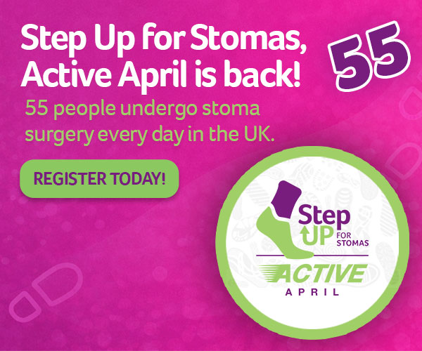 Our annual Step Up For Stomas challenge is back and better than ever, and this year we are asking you to take part and Get Active in April to support the over 21,000 people who undergo stoma every year in the UK, that’s 55 people every single day!